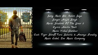 MAIN BHI NAHIN SOYA Full Song With Lyrics ▪ Arijit Singh ▪ SOTY 2 ▪ Tiger Shroff, Tara &amp; Ananya