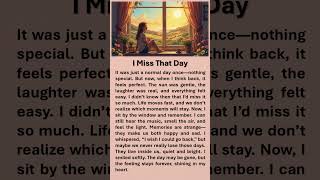 I Miss That Day #improveenglish #englishstory #lifelessons #motivation #missingday