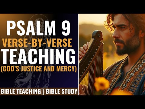 Psalm 9 Explained: God’s Justice, and Sovereignty in Every Verse | Bible Study & Teaching
