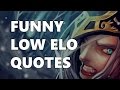FUNNY LOW ELO QUOTES 