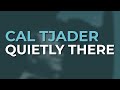Cal Tjader - Quietly There (Official Audio)