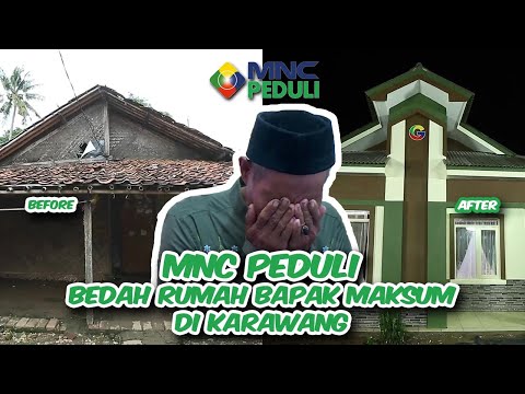 MNC PEDULI BEDAH RUMAH PAK MAKSUM, PEDAGANG ASONGAN DI KARAWANG