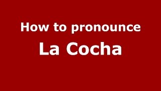 How to pronounce La Cocha