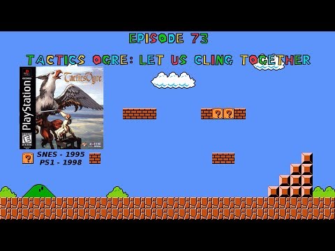 Tactics Ogre: Let Us Cling Together - Sony Playstation Vs. SNES