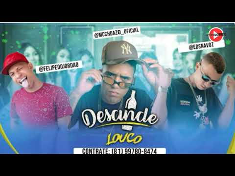 MC CH DA Z.O MC FELIPE DO JORDÃO & MC EDS - DESANDE LOUCO (MÚSICA NOVA) +DOWNLOAD