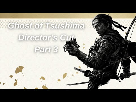 GHOST OF TSUSHIMA DIRECTOR'S CUT Gameplay Walkthrough - Part 3