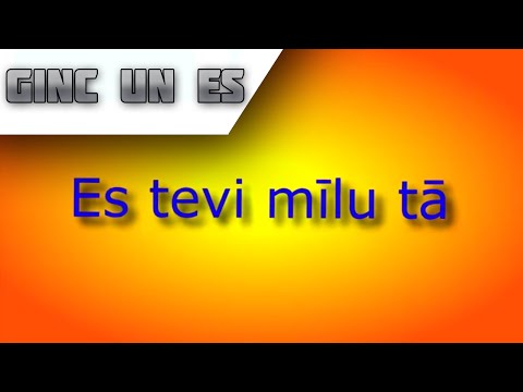 Ginc un es - Es Tevi mīlu ( Lyric version)