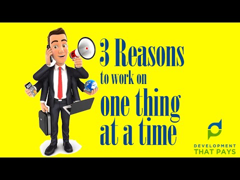 Work On One Thing At A Time. Here's Why.