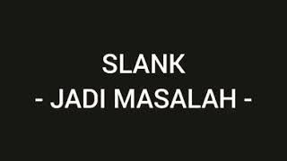 Download lagu Lirik lagu Slank - Jadi Masalah (slank-jadi masalah) mp3 Download lagu Lirik lagu Slank - Jadi Masalah (slank-jadi masalah) mp3