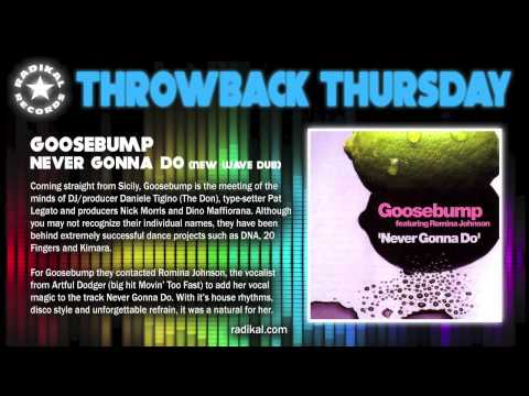 Goosebump - Never Gonna Do (New Wave Dub) 2001 - RADIKAL RECORDS THROWBACK THURSDAY