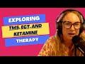 exploring tms ect and ketamine therapy with dr. lauren marasa double certified psychiatrist