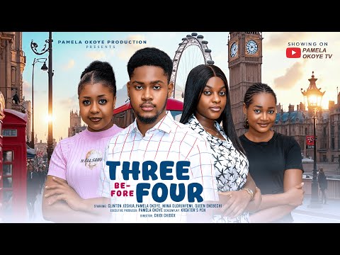 THREE BEFORE FOUR - CLINTON JOSHUA, PAMELA OKOYE, MIWA OLORUNFEMI, Latest Full 2025 Nigerian Movie