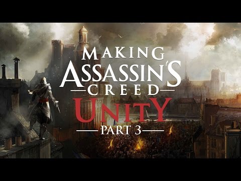 Making Assassin's Creed Unity: Part 3 - Assassins in Paris