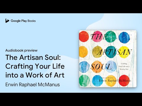 The Artisan Soul: Crafting Your Life into a… by Erwin Raphael McManus · Audiobook preview