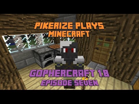 Pikerize Plays - Minecraft: GopherCraft 1.8 - Episode 7