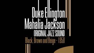 Duke Ellington, Mahalia Jackson - Black, Brown and Beige, Pt. 3 (Aka Light)