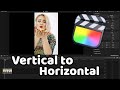 Make Vertical Video Horizontal In FCPX Final Cut Pro X Tutorial