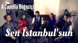 A Capella Boğaziçi - Sen İstanbul&#39;sun (Gökhan Türkmen Cover)
