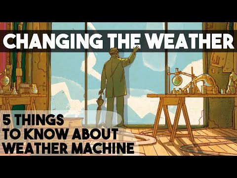 Weather Machine - 5 THINGS TO KNOW!