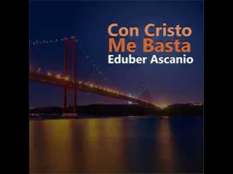 Con Cristo Me Basta - Eduber Ascanio