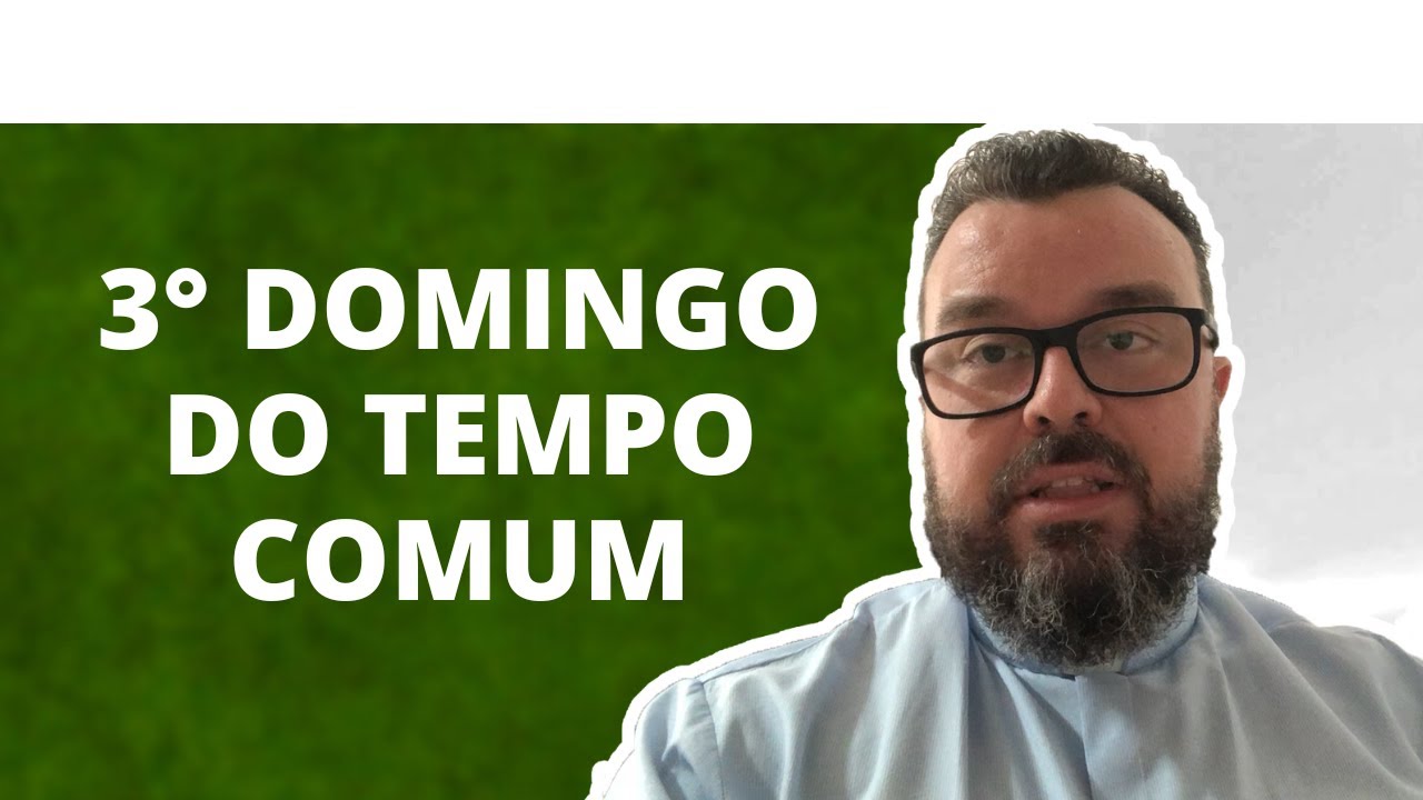 Reflexão do 3° Domingo do Tempo Comum - Ano C - Padre Leonardo Piacente