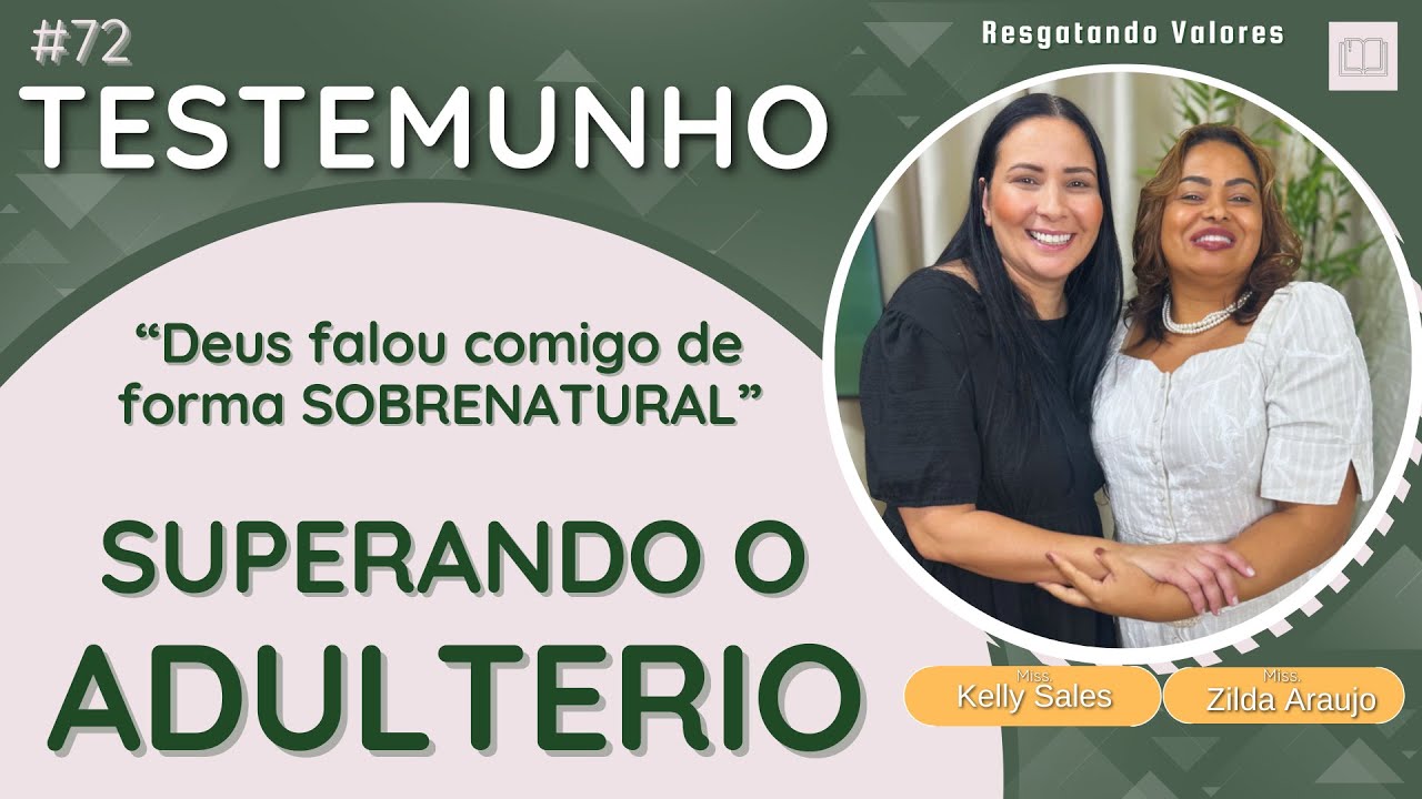 Testemunho 72 | Superando o ADULTÉRIO   | Miss. Kelly Sales