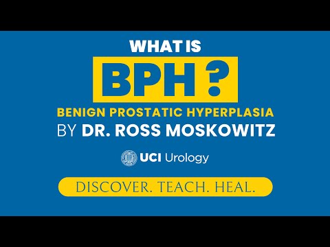 What is BPH? By Dr. Ross Moskowitz - UC Irvine Department of Urology