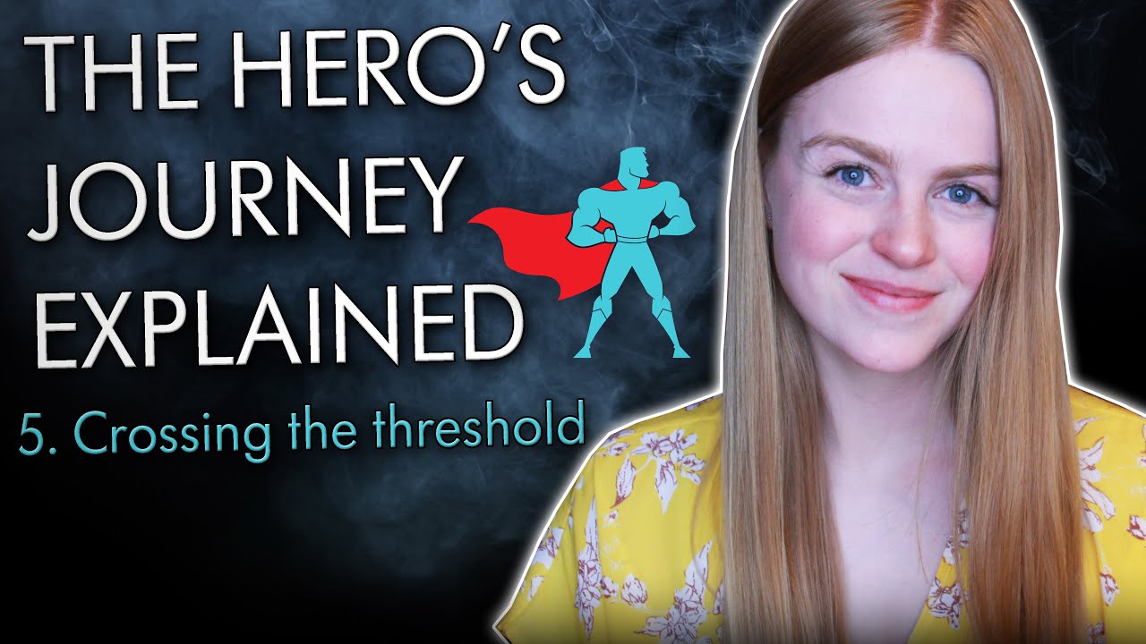 12 Steps of The Hero's Journey EXPLAINED (Episode 5: Crossing the Threshold)