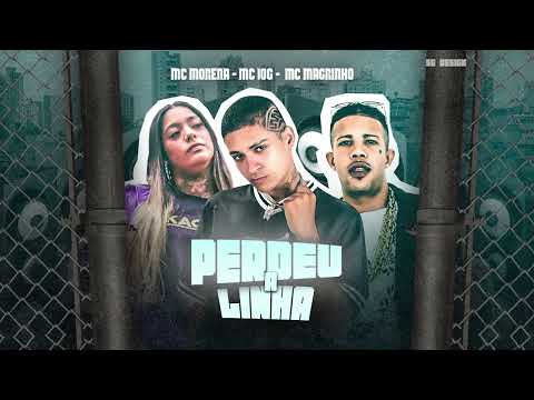 PERDEU A LINHA - MC 10G, MC MORENA, (FT. MC MAGRINHO)