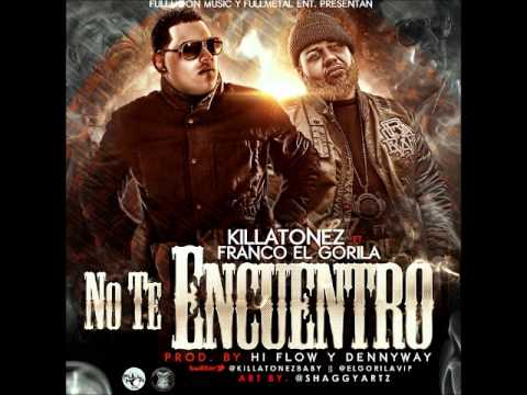 Killatonez Ft. Franco El Gorila - No Te Encuentro (Prod. By Hi-Flow & DenniWay)