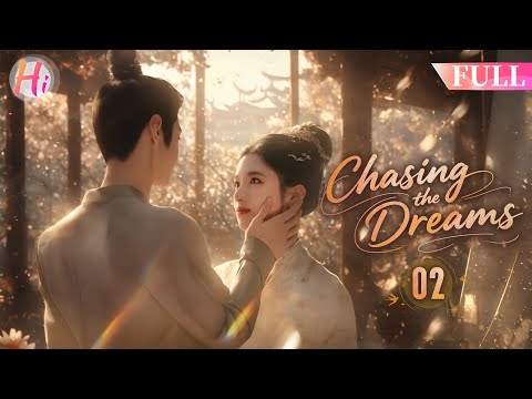 EP02 | Chasing the Dreams | Betrayed And Killed, General’s Daughter is Reborn As A Fallen Noblewoman