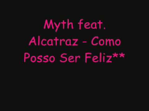 Myth feat. Alcatraz - Como Posso Ser Feliz