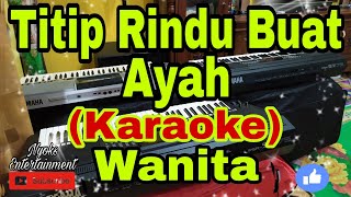 Download lagu TITIP RINDU BUAT AYAH - KARAOKE NADA WANITA / CEWEK (FEMALE) mp3