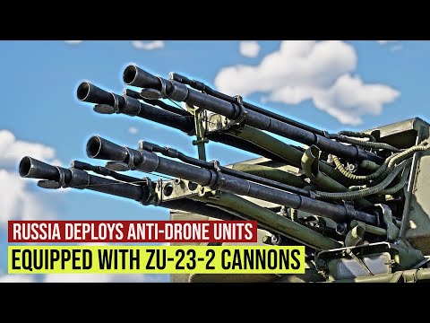 Russia Deploys New Mobile Anti-Drone Units with ZU-23-2 Cannons in Ukraine