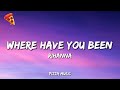Where Have You Been Rihanna Lyrics
