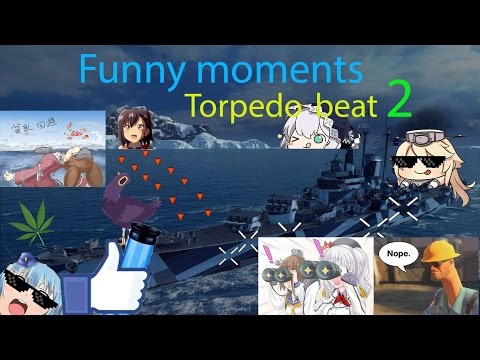 World of Warships : Funny moments and Torpedobeat 2