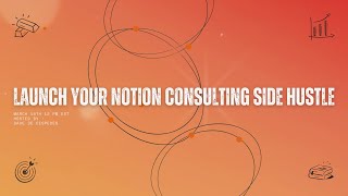 Live Session: Launch Your Notion Consulting Side Hustle