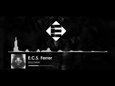 E.C.S. Ferrer - Sullivan (Original Mix)[FREE DOWNLOAD]