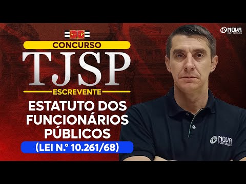 CONCURSO ESCREVENTE TJSP 2025: ESTATUTO DOS FUNCIONÁRIOS PÚBLICOS (Lei n.º 10.261/68)