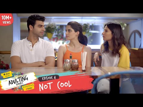 Dice Media | Adulting | Web Series | S02E04 - Not Cool