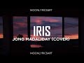 Jong Madaliday Cover - Iris (Lyrics)