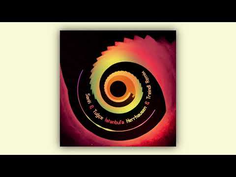 Santi & Tuğçe – Istanbul’a Remixes (Herrhausen & Treindl Remix)