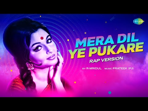 Mera Dil Ye Pukare - Rap Version | R-Mridul | Prateek (PJ) | Lata Mangeshkar | Tu Aaja