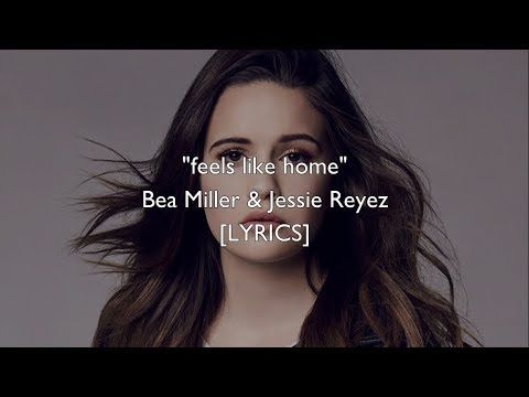 Bea Miller & Jessie Reyez - feels like home (Lyrics)