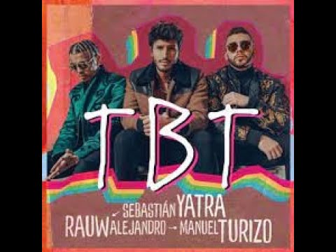 TBT  - Sebastian Yatra, Manuel Turizo, Rauw Alejandro