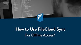 How to use FileCloud Sync for offline access