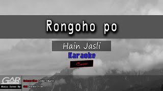 Download lagu Rongoho Po | Hain Jasli | KARAOKE mp3 Download lagu Rongoho Po | Hain Jasli | KARAOKE mp3