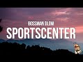 BossMan Dlow SportsCenter Lyrics