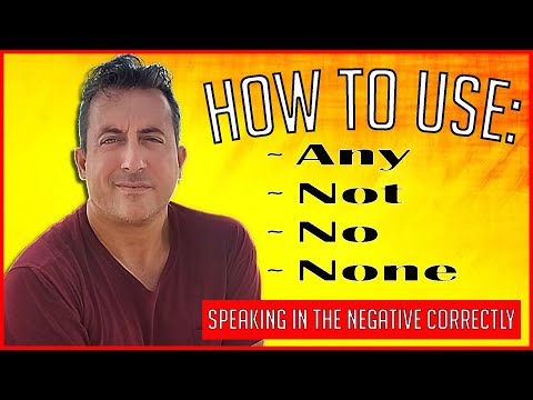 How to Use ANY - NOT - NO - NONE | Speaking in the Negative
