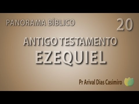 Panorama Bíblico AT | Livro de Ezequiel | Pr Arival Dias Casimiro